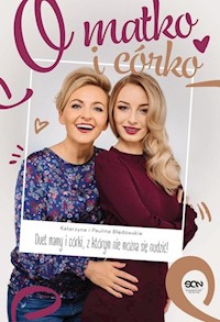 O matko i córko - Błędowska Katarzyna, Błędowska Paulina - książka