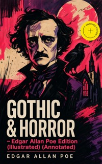 GOTHIC & HORROR - Edgar Allan Poe Edition (Illustrated) (Annotated) - Edgar Allan Poe - ebook
