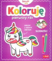 Koloruję pierwszy raz. Słodkości / KAZSTUDIO SA Bobaski i Miś - Martyna Jelonek - książka