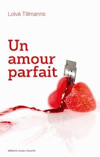 Un amour parfait - Lolvé Tillmann - ebook