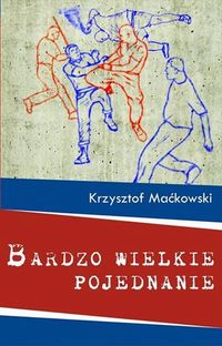 Bardzo wielkie pojednanie - Maćkowski Krzysztof - książka