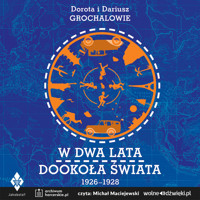 W dwa lata dookoła świata - Dorota i Dariusz Grochalowie - audiobook