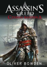 Assassin's Creed Czarna Bandera - Oliver Bowden - książka