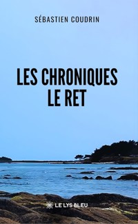 Les chroniques Le Ret - Sébastien Coudrin - ebook