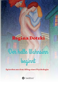 Der helle Wahnsinn beginnt - Regina Dotzki - ebook