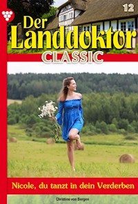 Der Landdoktor Classic 12 – Arztroman - Christine von Bergen - ebook