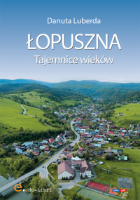 Łopuszna. Tajemnice wieków - Luberda Danuta - ebook + książka