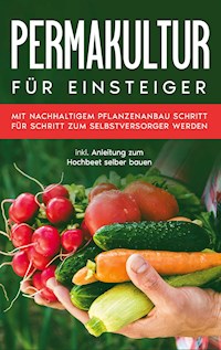 Permakultur für Einsteiger - Matthias Bröll - ebook