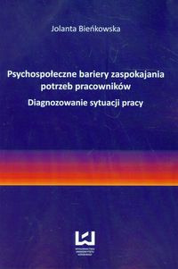 Psychospołeczne bariery zaspokajania potrzeb pracowników - Jolanta Bieńkowska - książka