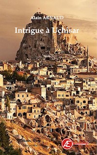 Intrigue à Uçhisar - Alain Arnaud - ebook