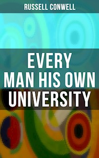 Every Man His Own University - Russell Conwell - ebook