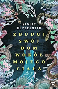 Zbuduj swój dom wokół mojego ciała - Kupersmith Violet - książka