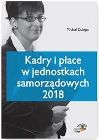 Kadry i płace w jednostkach samorządowych 2018 - Michał Culepa - książka