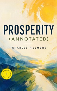 Prosperity (Annotated) - Charles Fillmore - ebook