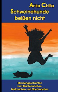 Schweinehunde beißen nicht - Anka Chilla - ebook