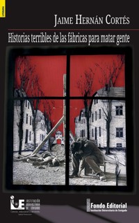 Historias terribles de las fábricas para matar gente - Jaime Cortés - ebook