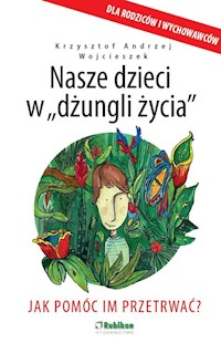 Nasze dzieci w dżungli życia - Wojcieszek Krzysztof Andrzej - książka