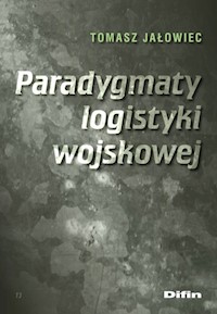 Paradygmaty logistyki wojskowej - Jałowiec Tomasz - książka