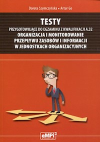 Testy przygotowujące do egzaminu z kwalifikacji A.32 Organizacja i monitorowanie przepływu zasobów i informacji w jednostkach organizacyjnych -  - książka