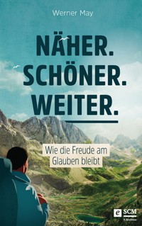 Näher. Schöner. Weiter. - Werner May - ebook