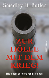 Zur Hölle mit dem Krieg! - Smedley D. Butler - ebook