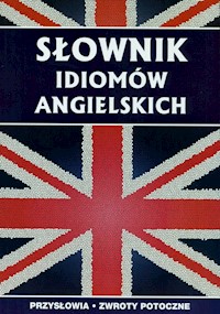 Słownik idiomów angielskich - Anna Strzeszewska - książka