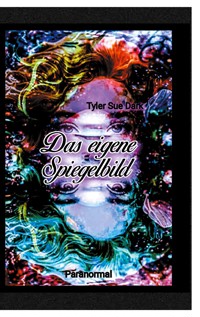 Das eigene Spiegelbild - Tyler Sue Dark - ebook