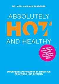 Absolutely Hot and Healthy - Kalpana Bandecar - ebook