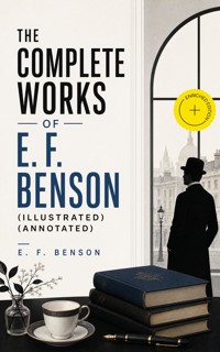 The Complete Works of E. F. Benson (Illustrated) (Annotated) - E.F. Benson - ebook