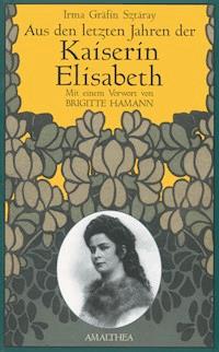 Aus den letzten Jahren der Kaiserin Elisabeth - Irma Gräfin Sztáray - ebook