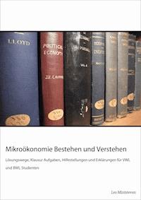 Mikroökonomie Bestehen und Verstehen - Leo Mintsteven - ebook