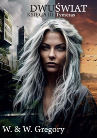 Dwuświat. Księga III - Tymczas - Gregory W. & W. - ebook + książka
