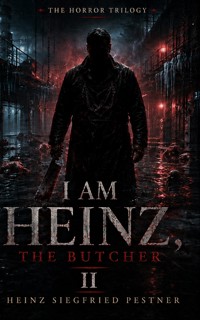 I am Heinz, the Butcher II - Heinz Siegfried Pestner - ebook