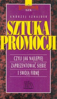 Sztuka promocji czyli jak najlepiej zaprezentować siebie i swoją firmę - Sznajder Andrzej - ebook