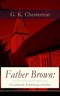 Father Brown: Gesammelte Kriminalgeschichten - Gilbert Keith Chesterton - ebook