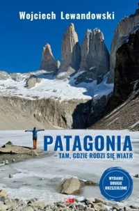 Patagonia. Tam, gdzie rodzi się wiatr - Wojciech Lewandowski - ebook + książka