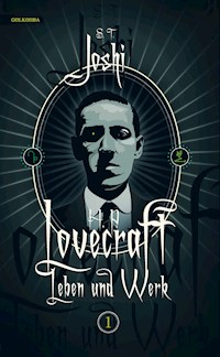 H. P. Lovecraft - Leben und Werk, Band 1 - Joshi S.T. - ebook