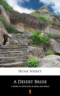 A Desert Bride. A Story of Adventure in India and Persia - Hume Nisbet - ebook