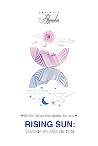 Rising sun: flotando en olas de tinta - Aimée Danae Hernández Serrano - ebook