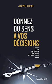 Donnez du sens à vos décisions - Joseph Lusteau - ebook