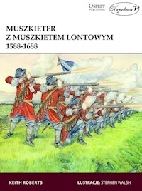 Muszkieter z muszkietem lontowym 1588-1688 - Roberts Keith - książka