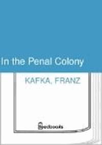 In the Penal Colony - Franz Kafka - darmowy ebook