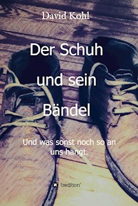 Der Schuh und sein Bändel - David Kohl - ebook