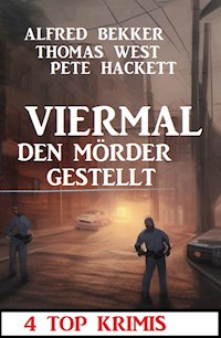 Viermal den Mörder gestellt: 4 Top Krimis - Alfred Bekker - ebook