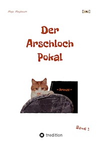 Der Arschloch Pokal - Maja Meybaum - ebook