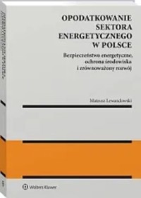 Opodatkowanie sektora energetycznego w Polsce - Lewandowski Mateusz - książka
