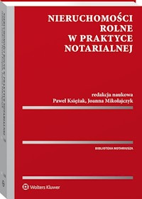 Nieruchomości rolne w praktyce notarialnej - Księżak Paweł, Mikołajczyk Joanna - książka