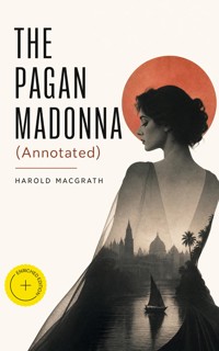 THE PAGAN MADONNA (Annotated) - Harold MacGrath - ebook