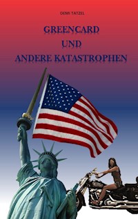 Greencard und andere Katastrophen - Demi Tatzel - ebook