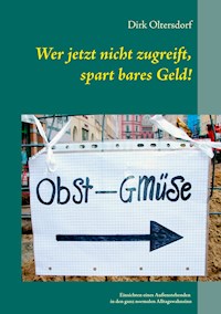 Wer jetzt nicht zugreift, spart bares Geld! - Dirk Oltersdorf - ebook